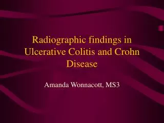 Radiographic findings in Ulcerative Colitis and Crohn Disease