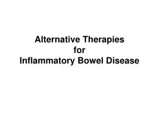 Alternative Therapies for Inflammatory Bowel Disease