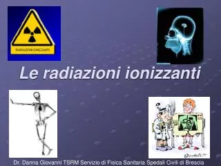 Le radiazioni ionizzanti
