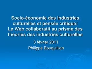 Socio-économie des industries culturelles et pensée critique: Le Web collaboratif au prisme des théories des industries