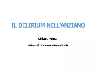 IL DELIRIUM NELL’ANZIANO Chiara Mussi Università di Modena e Reggio Emilia