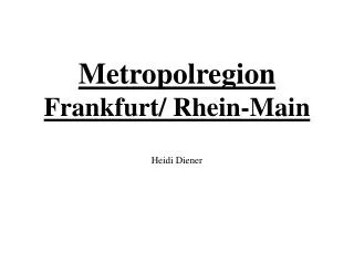 Metropolregion Frankfurt/ Rhein-Main Heidi Diener