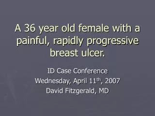 A 36 year old female with a painful, rapidly progressive breast ulcer.