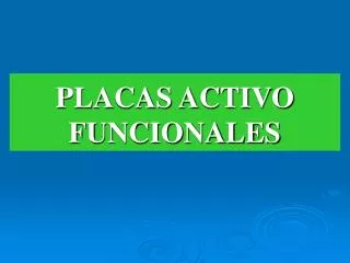 PLACAS ACTIVO FUNCIONALES