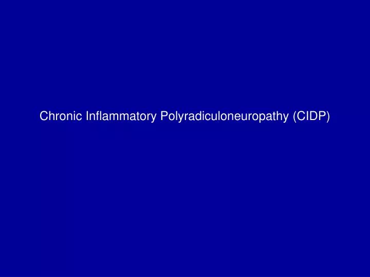chronic inflammatory polyradiculoneuropathy cidp