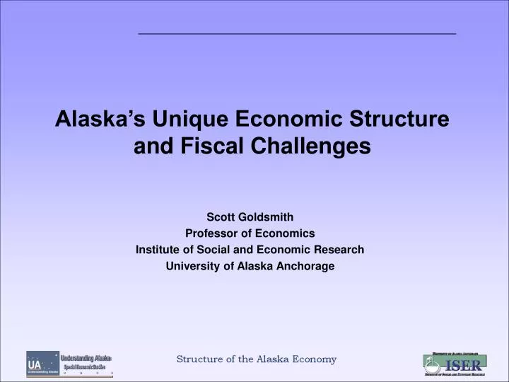 alaska s unique economic structure and fiscal challenges