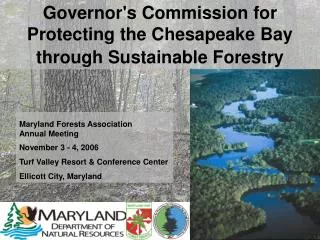 Maryland Forests Association Annual Meeting November 3 - 4, 2006 Turf Valley Resort &amp; Conference Center Ellicott Ci