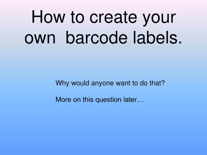 how to create your own barcode labels