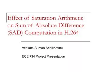 Effect of Saturation Arithmetic on Sum of Absolute Difference (SAD) Computation in H.264
