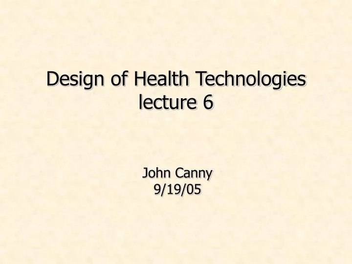 design of health technologies lecture 6