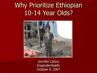 Why Prioritize Ethiopian 10-14 Year Olds?