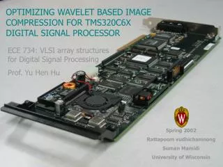 OPTIMIZING WAVELET BASED IMAGE COMPRESSION FOR TMS320C6X DIGITAL SIGNAL PROCESSOR