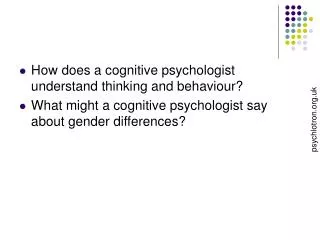 How does a cognitive psychologist understand thinking and behaviour? What might a cognitive psychologist say about gende