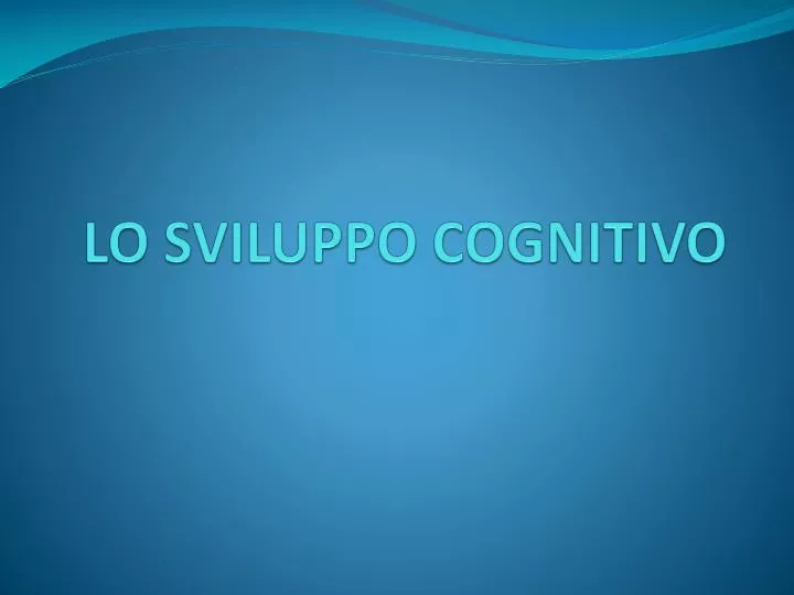 lo sviluppo cognitivo