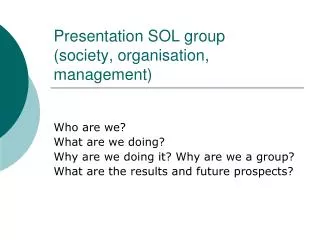 Presentation SOL group (society, organisation, management)