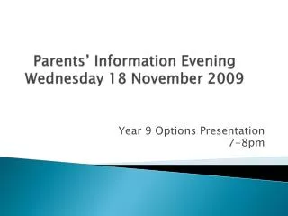 Parents’ Information Evening Wednesday 18 November 2009