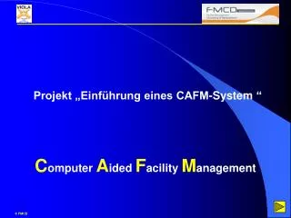 Projekt „Einführung eines CAFM-System “ C omputer A ided F acility M anagement