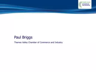 Paul Briggs Thames Valley Chamber of Commerce and Industry