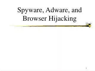 Spyware, Adware, and Browser Hijacking
