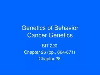 Genetics of Behavior Cancer Genetics