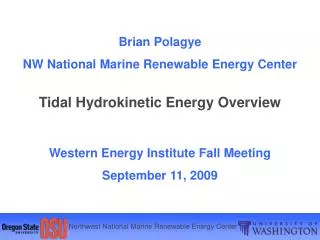 Brian Polagye NW National Marine Renewable Energy Center Tidal Hydrokinetic Energy Overview Western Energy Institute Fal