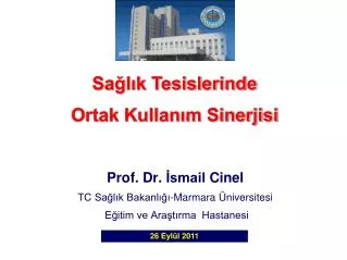 Prof. Dr. İsmail Cinel TC Sağlık Bakanlığı-Marmara Üniversitesi Eğitim ve Araştırma Hastanesi