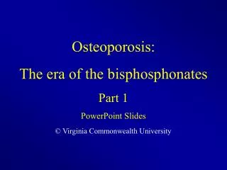 Osteoporosis: The era of the bisphosphonates Part 1 PowerPoint Slides