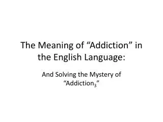 The Meaning of “Addiction” in the English Language: