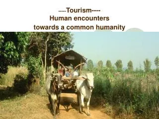 ----- Tourism---- Human encounters towards a common humanity