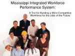 Mississippi Integrated Workforce Performance System: - slide 1