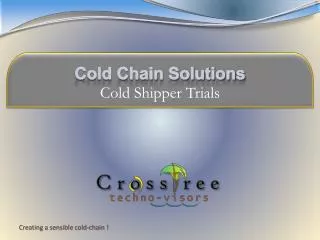 Cold Chain Solutions Cold Shipper Trials