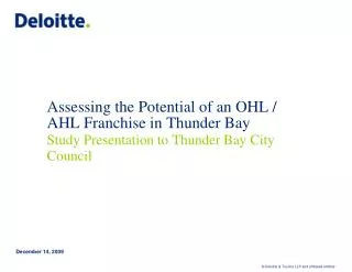 Assessing the Potential of an OHL / AHL Franchise in Thunder Bay Study Presentation to Thunder Bay City Council
