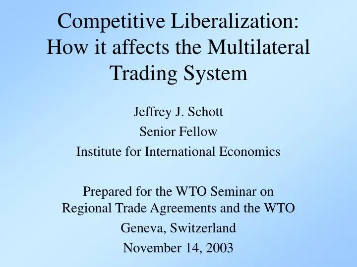 competitive liberalization how it affects the multilateral trading system