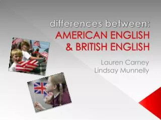 differences between: AMERICAN ENGLISH &amp; BRITISH ENGLISH