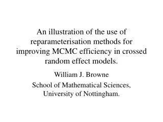 An illustration of the use of reparameterisation methods for improving MCMC efficiency in crossed random effect models.