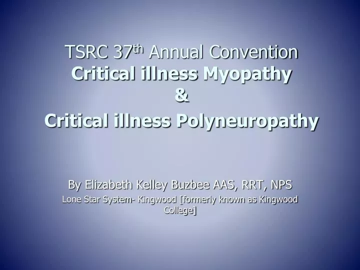 tsrc 37 th annual convention critical illness myopathy critical illness polyneuropathy