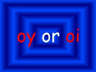 oy or oi