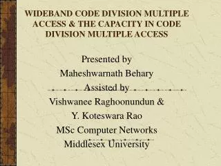 WIDEBAND CODE DIVISION MULTIPLE ACCESS &amp; THE CAPACITY IN CODE DIVISION MULTIPLE ACCESS