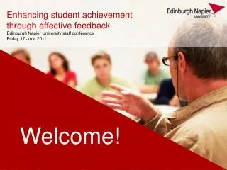 Enhancing student achievement through effective feedback Edinburgh Napier University staff conference Friday 17 June 201