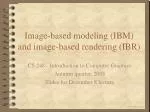 Image-based modeling (IBM) and image-based rendering (IBR) - slide 1