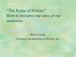 “The Ruins of History” How to preserve our sites or our memories