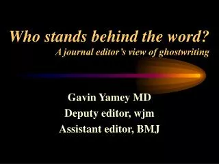 Who stands behind the word? A journal editor’s view of ghostwriting