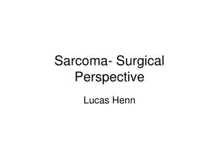 Sarcoma- Surgical Perspective