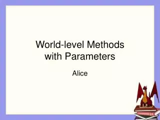 World-level Methods with Parameters