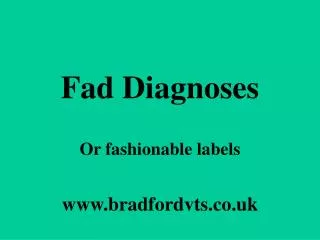 Fad Diagnoses
