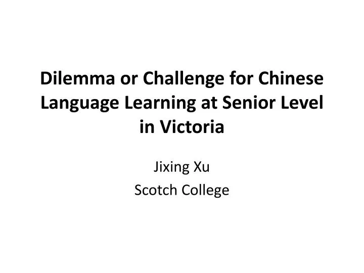 dilemma or challenge for chinese language learning at senior level in victoria
