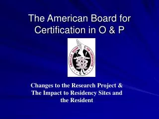 The American Board for Certification in O &amp; P