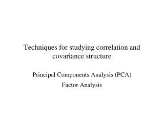 Techniques for studying correlation and covariance structure