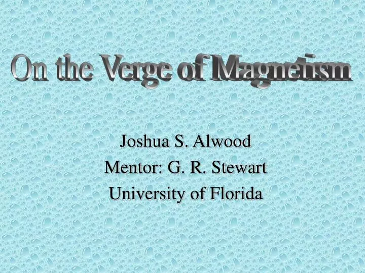 joshua s alwood mentor g r stewart university of florida