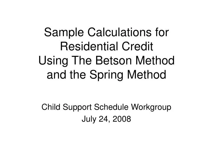sample calculations for residential credit using the betson method and the spring method